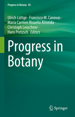 Progress in Botany Vol. 85 - L�ttge, Ulrich (Editor), and C�novas, Francisco M (Editor), and Risue�o Almeida, Mar�a Carmen (Editor)