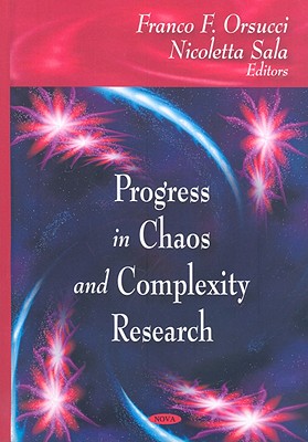 Progress in Chaos Complexity Research - Sala, Nicoletta (Editor), and Orsucci, Franco (Editor)