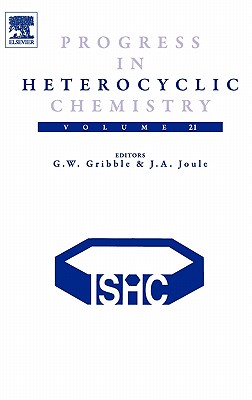 Progress in Heterocyclic Chemistry: Volume 21 - Gribble, Gordon (Editor), and Joule, J (Editor)