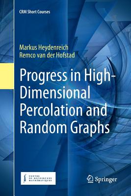 Progress in High-Dimensional Percolation and Random Graphs - Heydenreich, Markus, and Van Der Hofstad, Remco