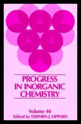 Progress in Inorganic Chemistry, Volume 40 - Lippard, Stephen J (Editor)