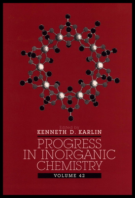 Progress in Inorganic Chemistry, Volume 42 - Karlin, Kenneth D (Editor)