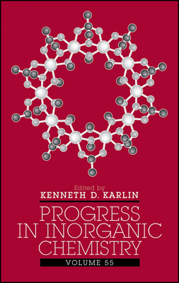 Progress in Inorganic Chemistry, Volume 55 - Karlin, Kenneth D (Editor)