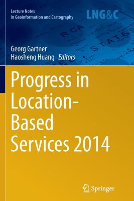 Progress in Location-Based Services 2014 - Gartner, Georg (Editor), and Huang, Haosheng (Editor)