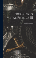 Progress In Metal Physics III