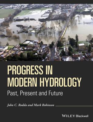 Progress in Modern Hydrology: Past, Present and Future - Rodda, John C., and Robinson, Mark