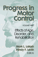 Progress in Motor Control, Volume 3: Effect of Age, Disorder&rehab