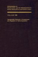 Progress in Nucleic Acid Research & Molecular Biology: Transposable Elements in Mutagenesis & Regulation of Gene Expression
