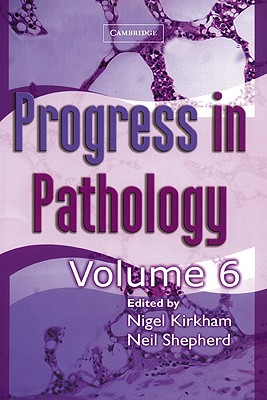 Progress in Pathology: Volume 6 - Kirkham, Nigel (Editor), and Shepherd, Neil A (Editor)