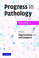 Progress in Pathology: Volume 7 - Kirkham, Nigel, and Shepherd, Neil A