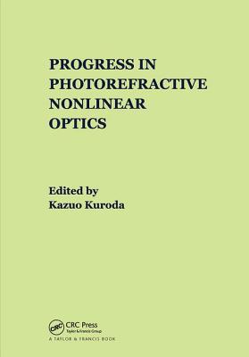 Progress in Photorefractive Nonlinear Optics - Kuroda, Kazuo (Editor)