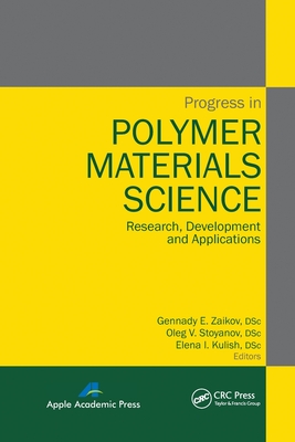 Progress in Polymer Materials Science: Research, Development and Applications - Zaikov, Gennady E (Editor), and Stoyanov, Oleg V (Editor), and Kulish, Elena I (Editor)