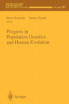 Progress in Population Genetics and Human Evolution - Donnelly, Peter (Editor), and Tavare, Simon (Editor)