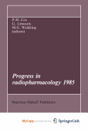Progress in Radiopharmacology 1985