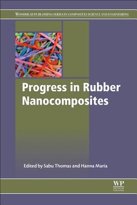 Progress in Rubber Nanocomposites - Thomas, Sabu, PhD. (Editor), and Maria, Hanna J. (Editor)