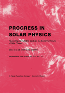 Progress in Solar Physics: Review Papers Invited to Celebrate the Centennial Volume of Solar Physics