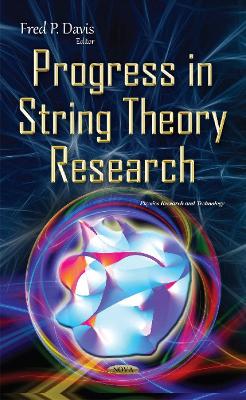 Progress in String Theory Research - Davis, Fred P (Editor)