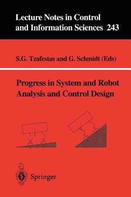 Progress in System and Robot Analysis and Control Design - Tzafestas, Spyros G (Editor), and Schmidt, G�nther (Editor)