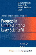 Progress in Ultrafast Intense Laser Science VI