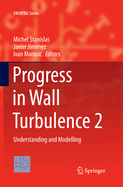 Progress in Wall Turbulence 2: Understanding and Modelling