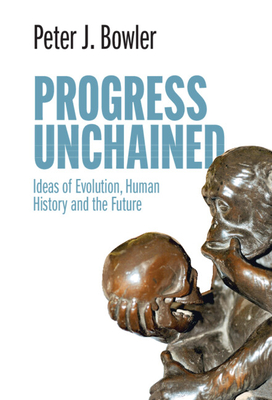 Progress Unchained - Bowler, Peter J.