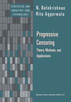 Progressive Censoring: Theory, Methods, and Applications - Balakrishnan, N, and Aggarwala, Rita