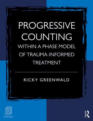 Progressive Counting Within a Phase Model of Trauma-Informed Treatment - Greenwald, Ricky
