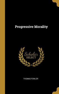 Progressive Morality - Fowler, Thomas