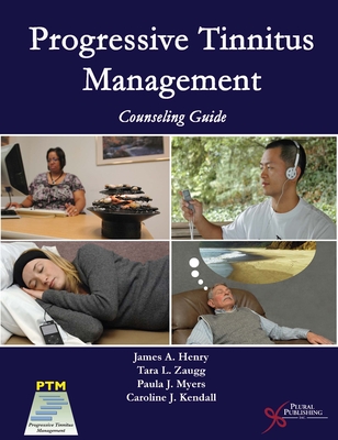 Progressive Tinnitus Management: Counseling Guide - Henry, James a, and Zaugg, Tara, and Myers, Paula