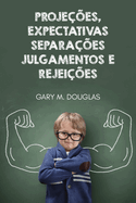 Proje??es, Expectativas, Separa??es, Julgamentos e Rejei??es (Portuguese)