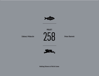 Project 258: Making Dinner at Fish & Game - Pelaccio, Zak