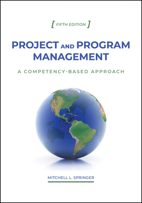 Project and Program Management: A Competency-Based Approach, Fifth Edition - Springer, Mitchell L