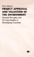 Project Appraisal and Valuation of the Environment: General Principles and Six Case-studies in Developing Countries