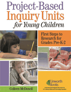 Project-Based Inquiry Units for Young Children: First Steps to Research for Grades Pre-K-2