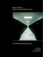 Project California: a Data Center Virtualization Server - UCS (Unified Computing System) - Gai, Silvano, and Salli, Tommi, and Andersson, Roger