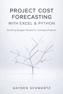Project Cost Forecasting with Excel & Python: Building Budget Models for Complex Projects