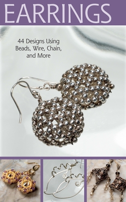 Project: Earrings: 44 Designs Using Beads, Wire, Chain, and More - Magazine, Bead&Button (Compiled by)