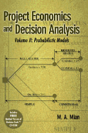 Project Economics and Decision Analysis, Volume 2: Probabilistic Models