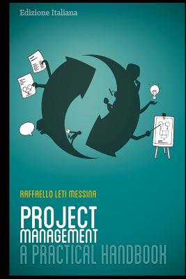 Project Management - A Practical Handbook: Italian Edition - Leti Messina, Raffaello