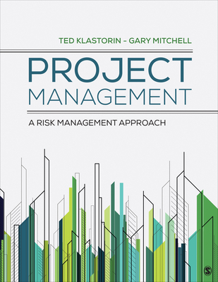 Project Management: A Risk-Management Approach - Klastorin, Ted, and Mitchell, Gary