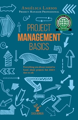 Project Management Basics: A Beginner's Guide - Larios Pmp, Angelica