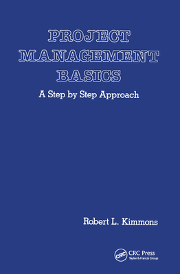 Project Management Basics: A Step by Step Approach - Kimmons, Robert L.