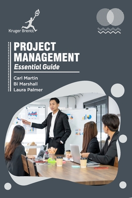 Project Management: Essential Guide - Martin, Carl, and Marshall, Bi, and Palmer, Laura