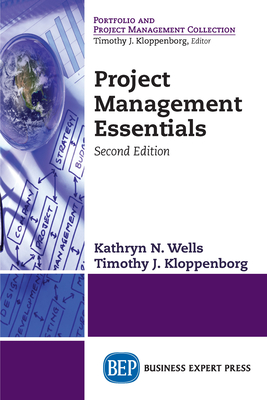Project Management Essentials, Second Edition - Wells, Kathryn N, and Kloppenborg, Timothy J
