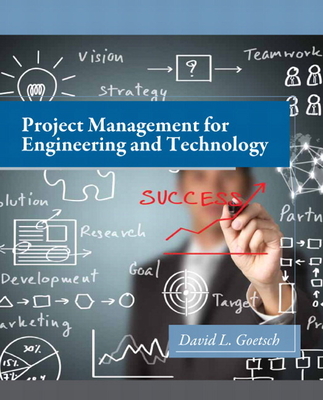 Project Management for Engineering and Technology - Goetsch, David