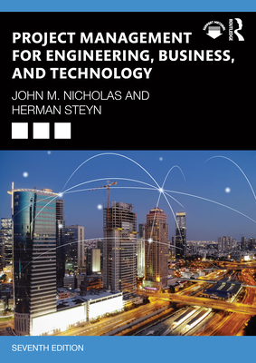 Project Management for Engineering, Business, and Technology - Nicholas, John M, and Steyn, Herman