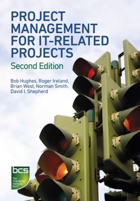 Project Management for It-Related Projects - Hughes, Bob, and Ireland, Roger, and West, Brian