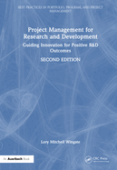 Project Management for Research and Development: Guiding Innovation for Positive R&d Outcomes