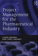 Project Management for the Pharmaceutical Industry