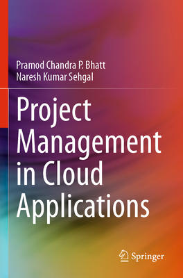 Project Management in Cloud Applications - Bhatt, Pramod Chandra P., and Sehgal, Naresh Kumar